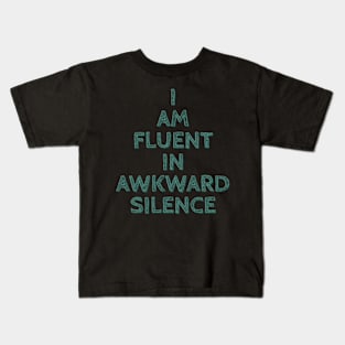 I am Fluent in Awkward Silence Kids T-Shirt